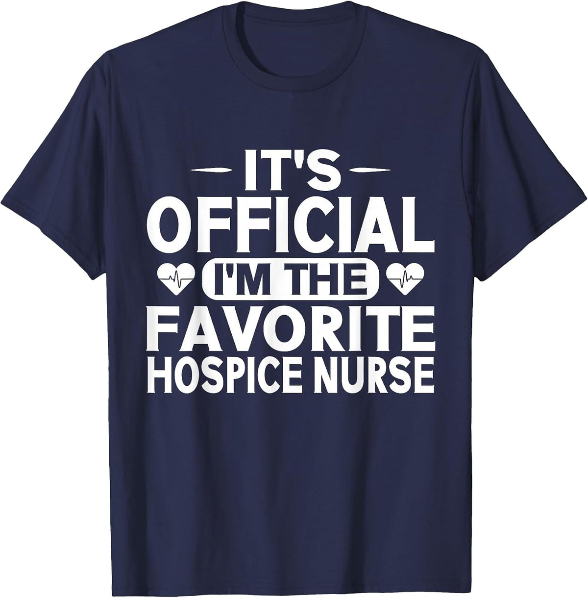Its Official im the Favorite Hospice Nurse T-Shirt - Navy Blue