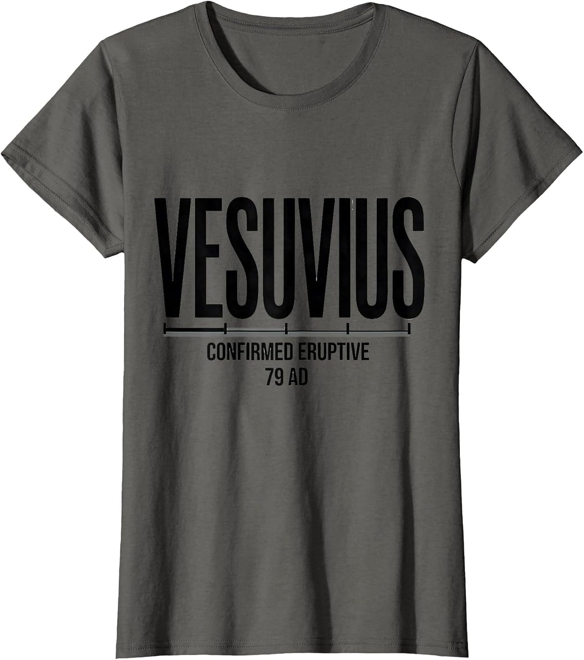 Women's Vesuvius, Confirmed Eruptive, 79 AD Funny Volcano History T-Shirt - Asphalt Grey