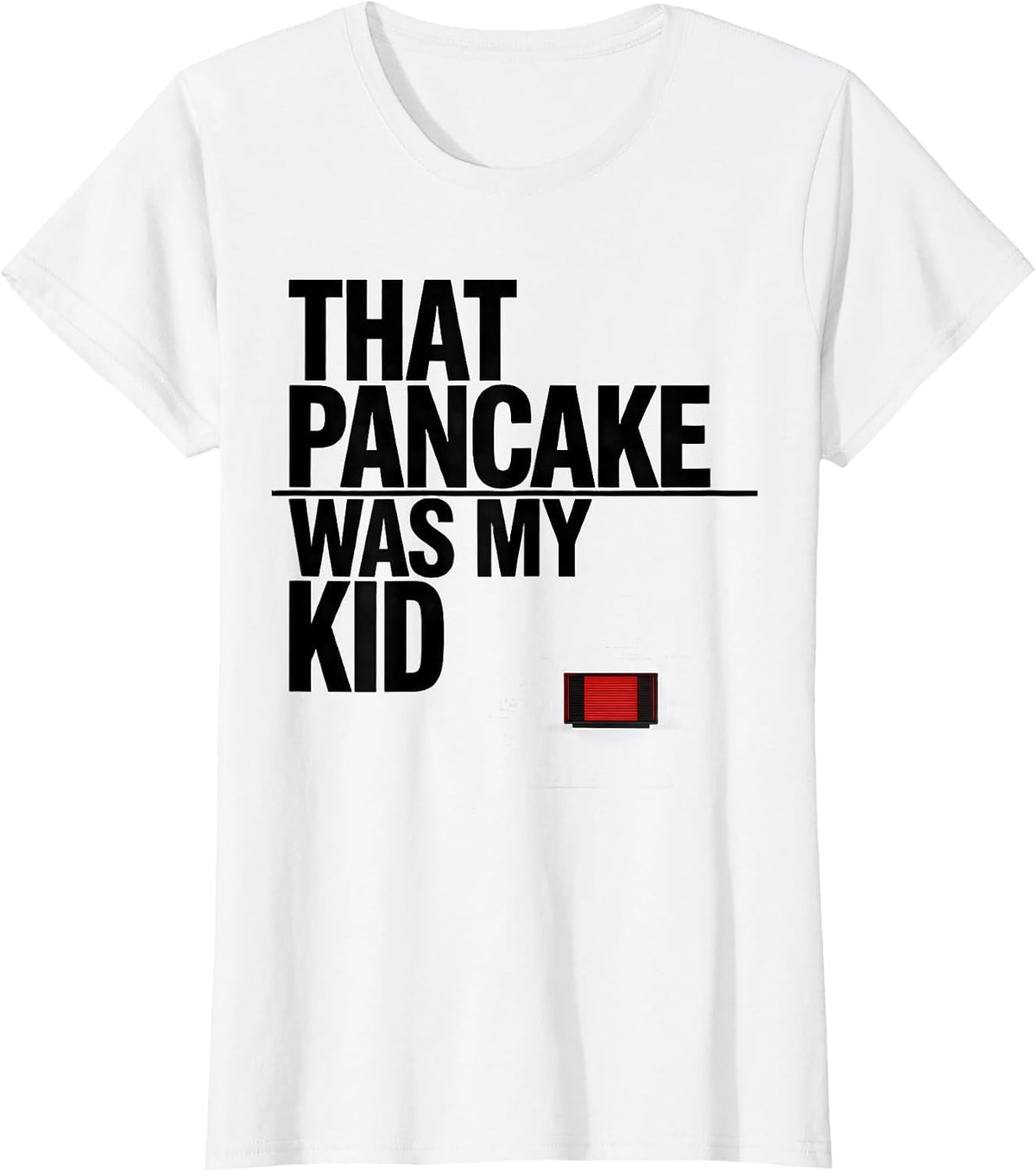 Women's That Pancake Was My Kid Funny Football Lineman Humor T-Shirt - White