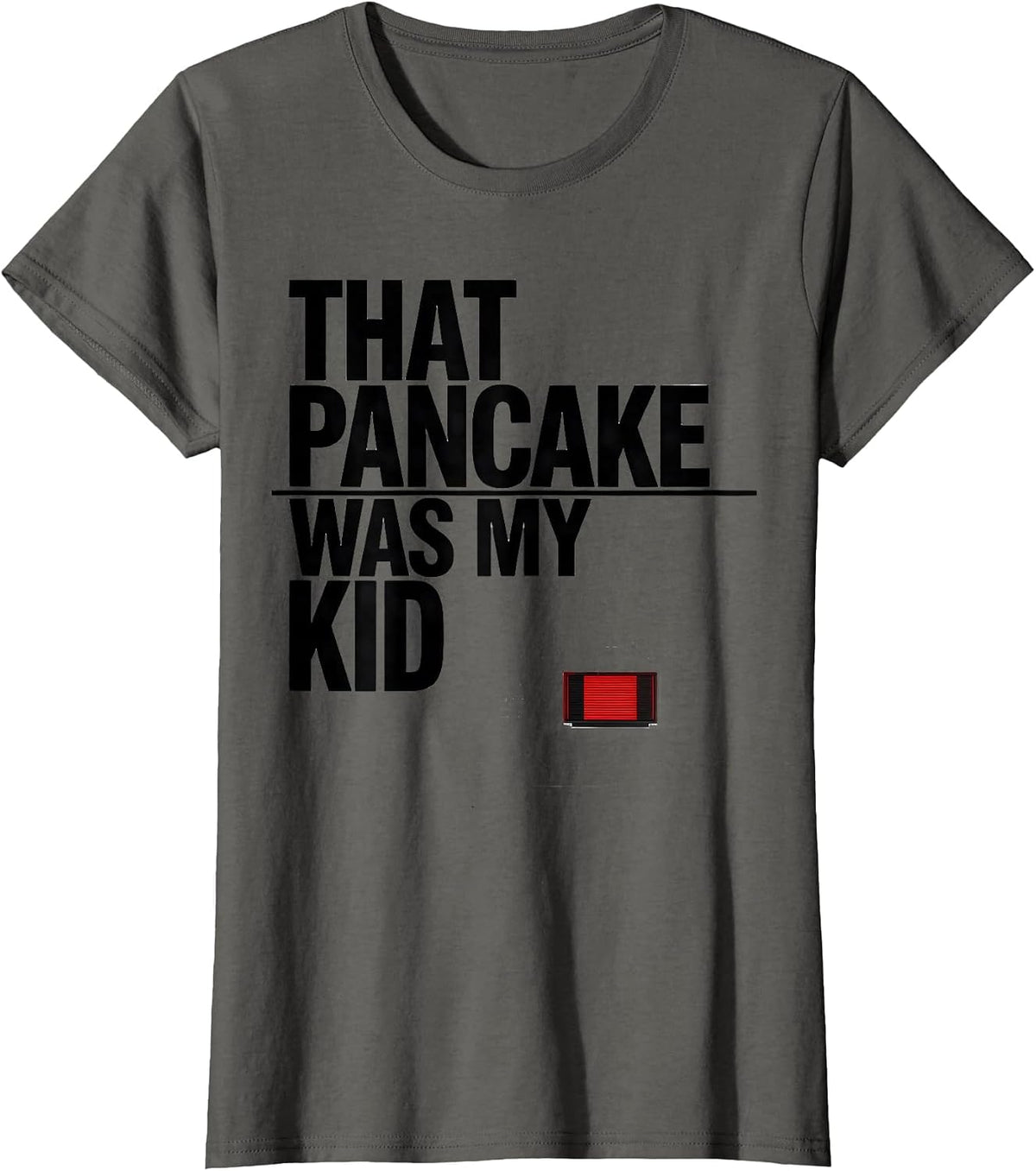 Women's That Pancake Was My Kid Funny Football Lineman Humor T-Shirt - Asphalt Grey