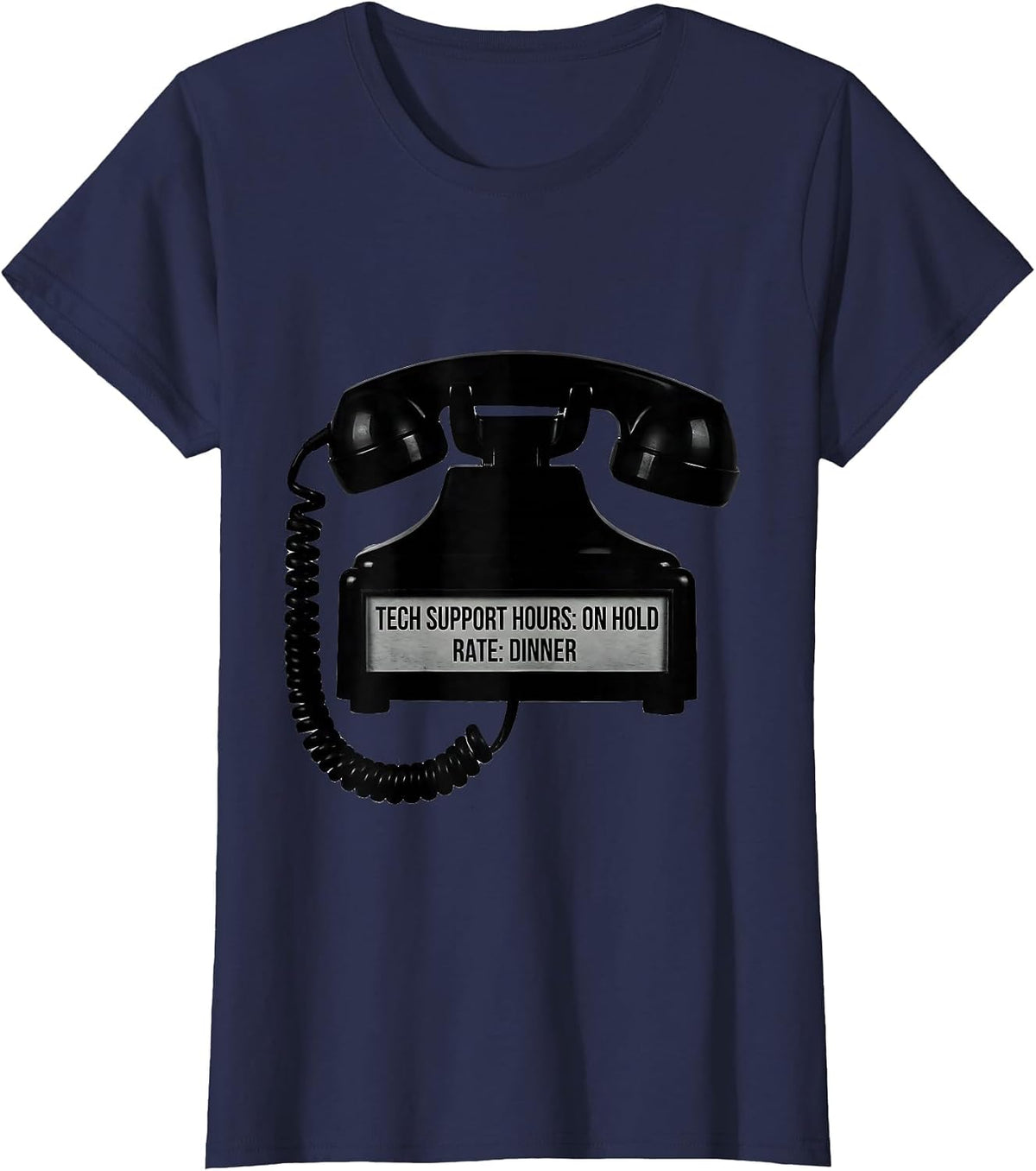 Women's Tech Support Hours: On Hold. Rate: Dinner Funny IT Gift T-Shirt - Navy Blue
