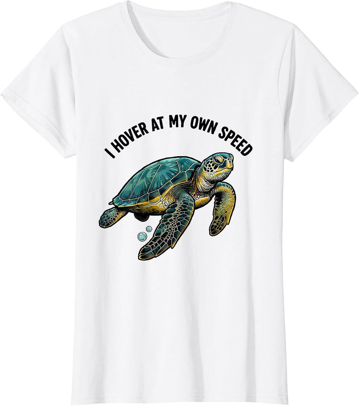 I Hover At My Own Speed Funny Sea Turtle Lover Humor T-Shirt - White