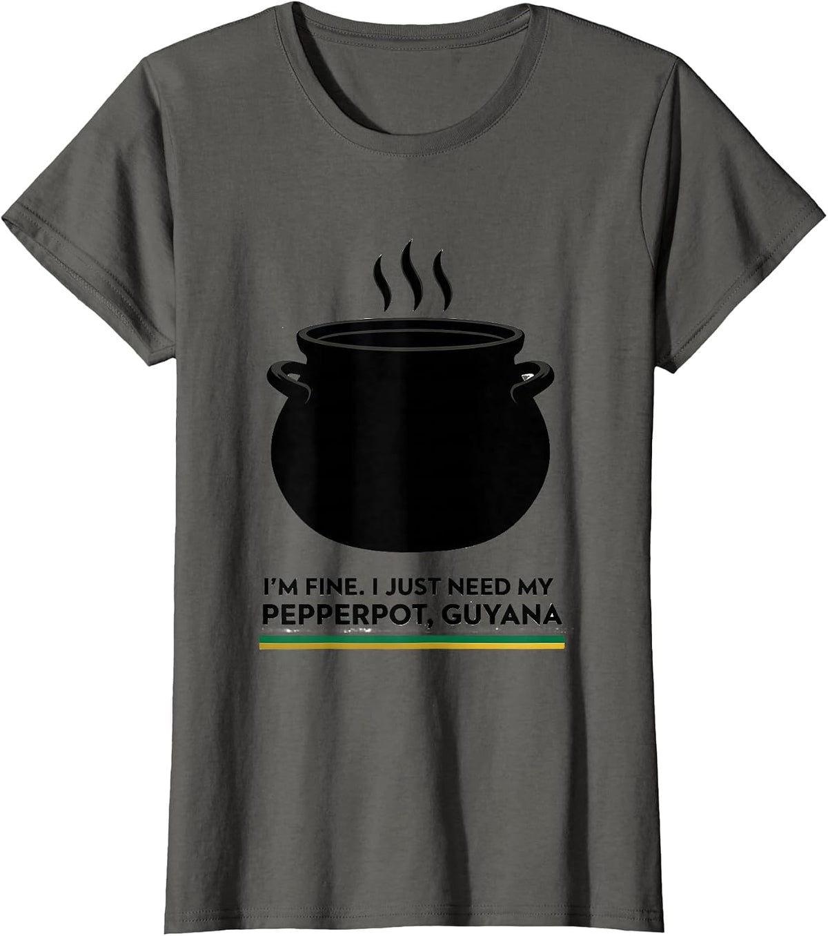 Women's I'm Fine. I Just Need My Pepperpot, Guyana Guyanese T-Shirt - Asphalt Grey