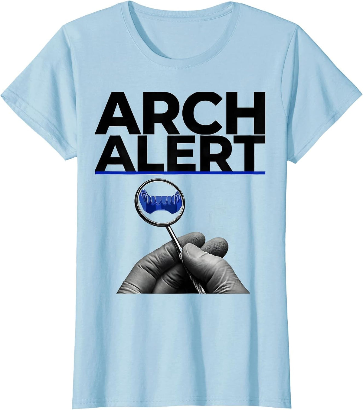 Arch Alert Swiss International Dental Team Humor T-Shirt - Baby Blue