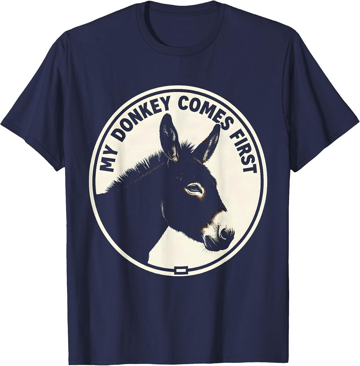 My Donkey Comes First Funny Farm Animal Donkey Lover Humor T-Shirt - Navy Blue