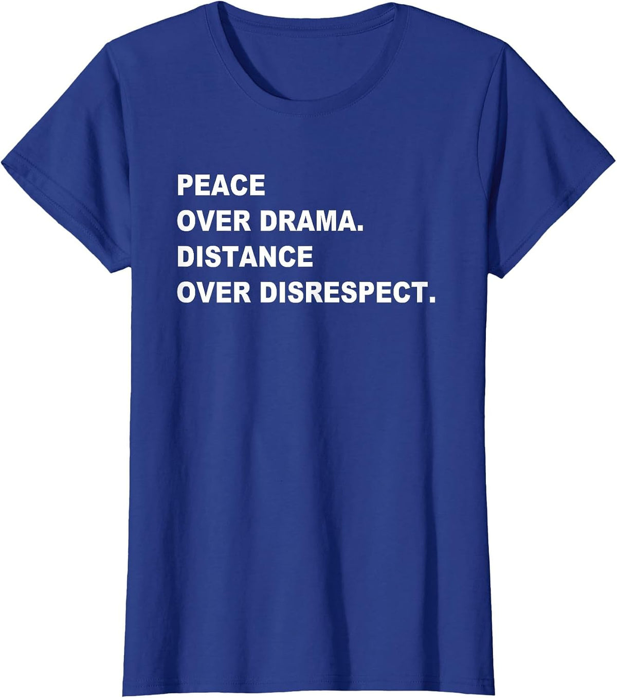 Peace Over Drama Distance Over Disrespect Apparel T-Shirt - Royal Blue
