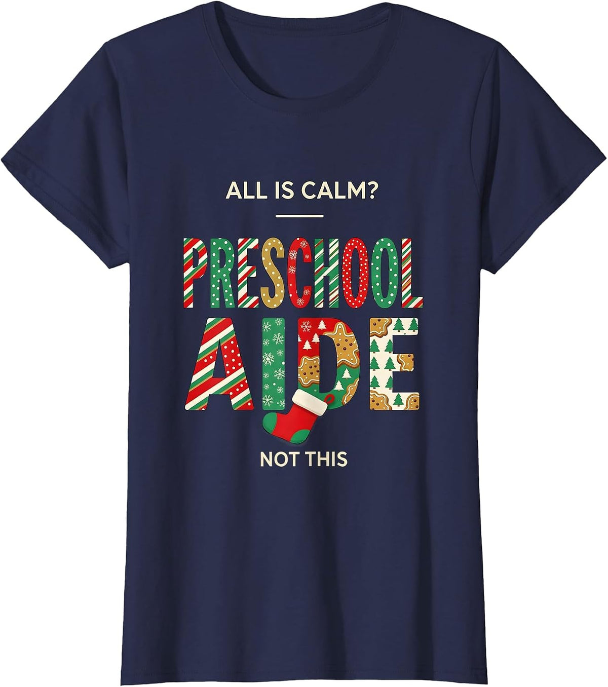 Women's All Is Calm Not This Preschool Aide Funny Christmas Teacher T-Shirt - Navy Blue