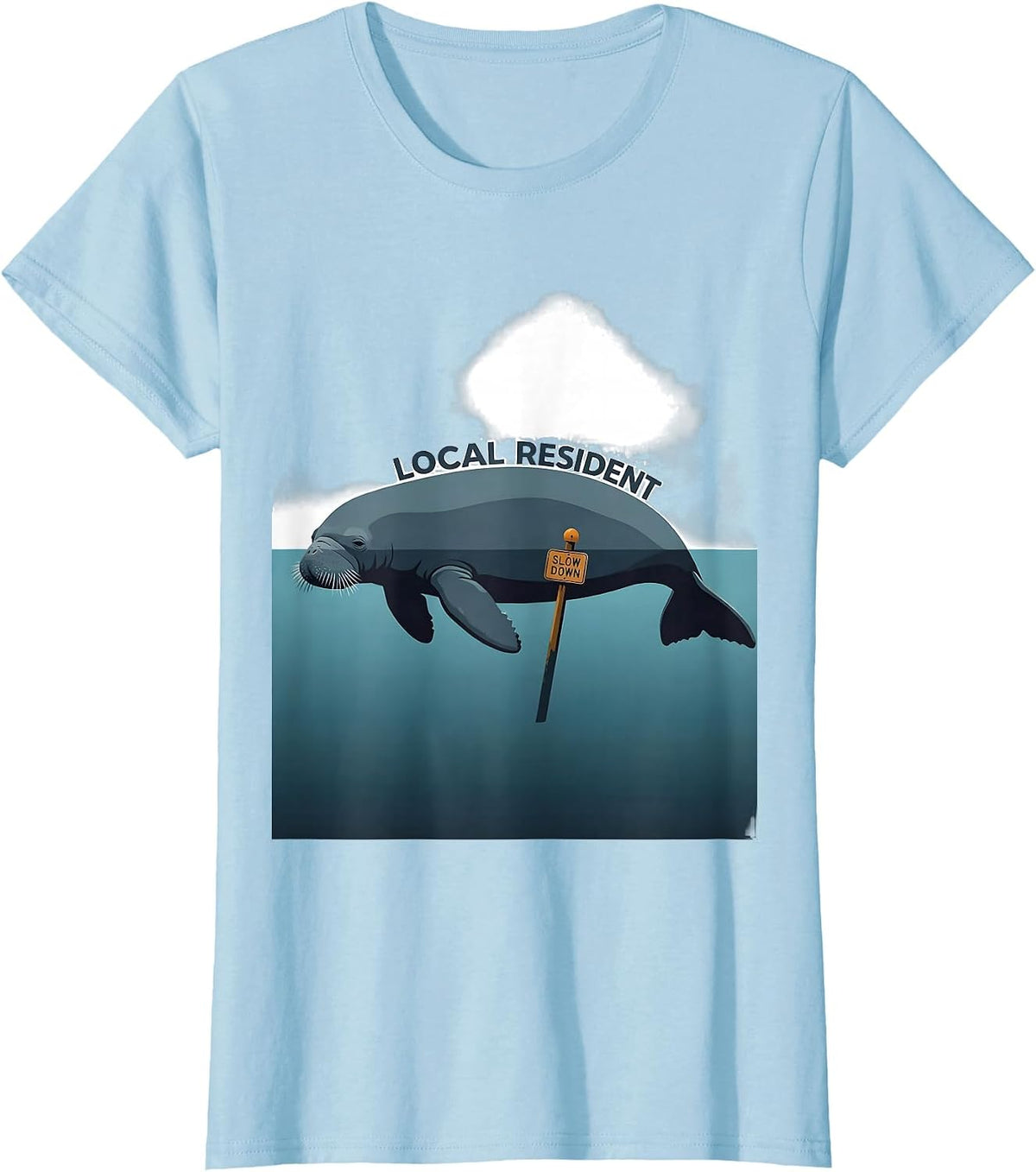Slow Down Local Resident Funny Manatee Lover Florida T-Shirt - Baby Blue