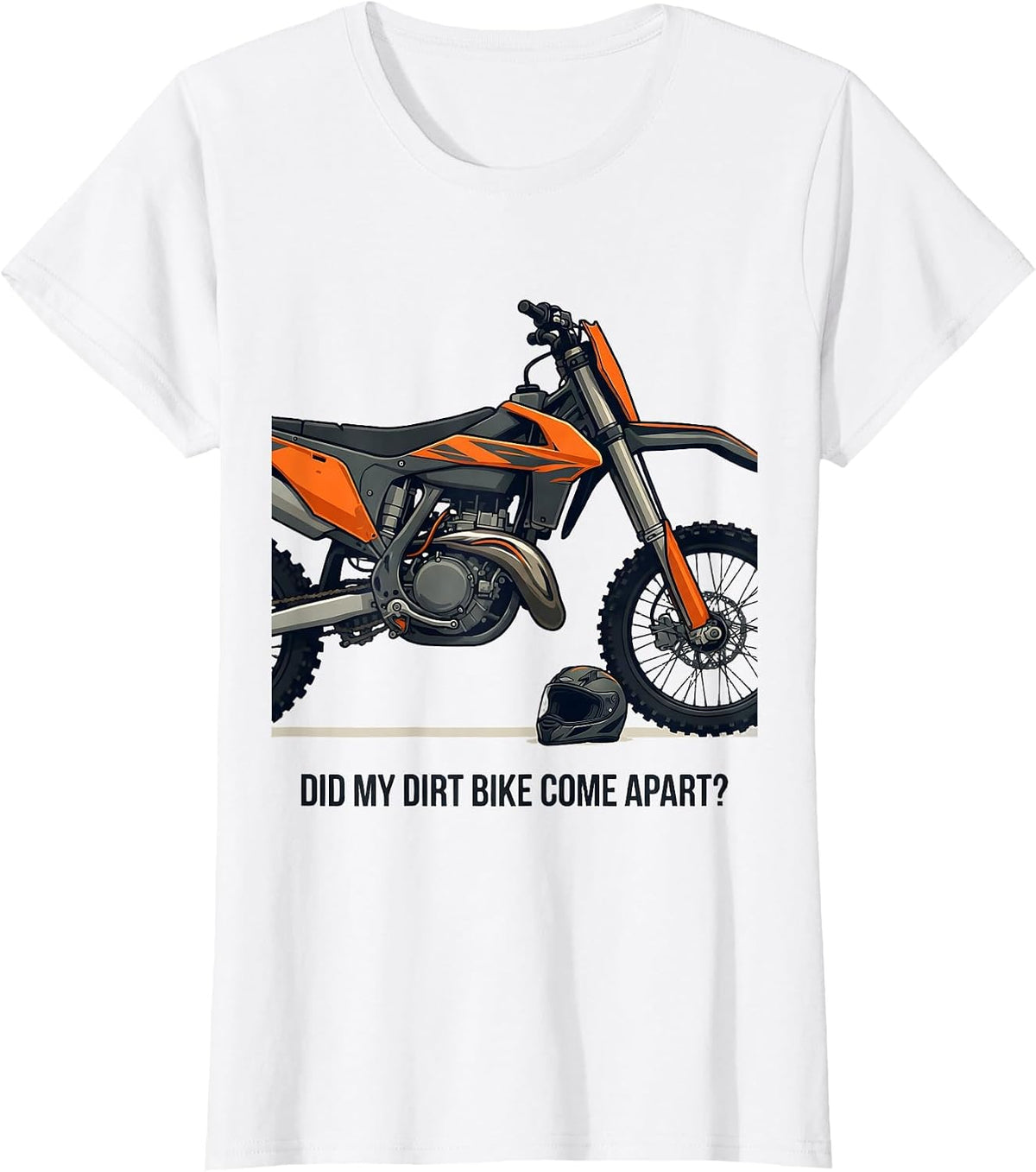 Did My Dirt Bike Come Apart Funny Motocross Dirt Bike Rider T-Shirt - White