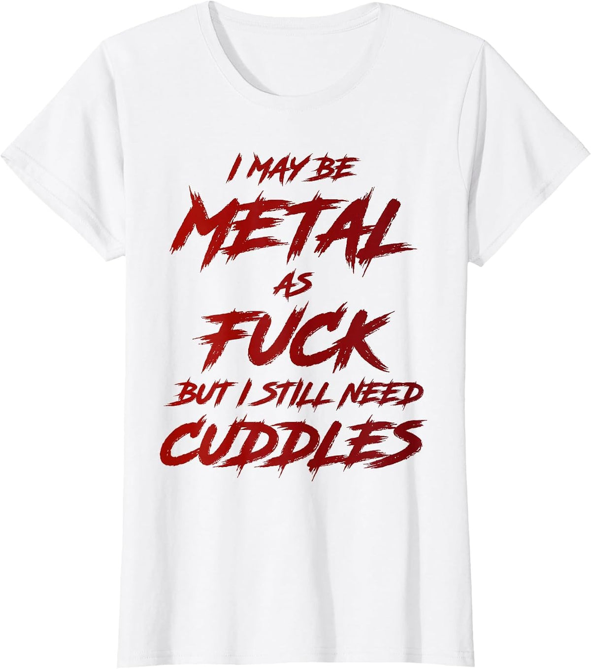 Metal AF But I Still Need Cuddles Metal Fan Funny Metalhead T-Shirt - White