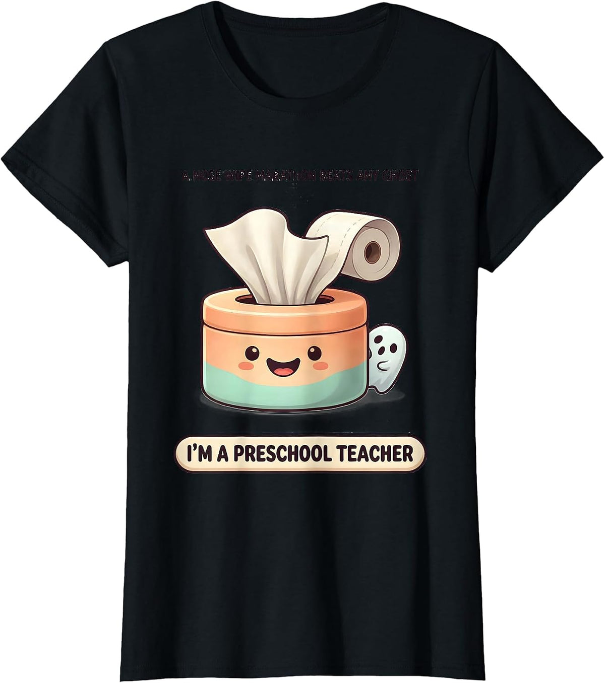 Women's A Nose Wipe Marathon Beats Any Ghost Preschool Teacher T-Shirt - Black