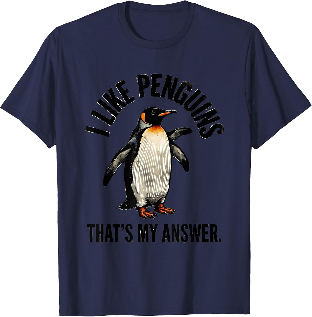 I Like Penguins That's My Answer Funny Penguin Lover Animal T-Shirt - Navy Blue