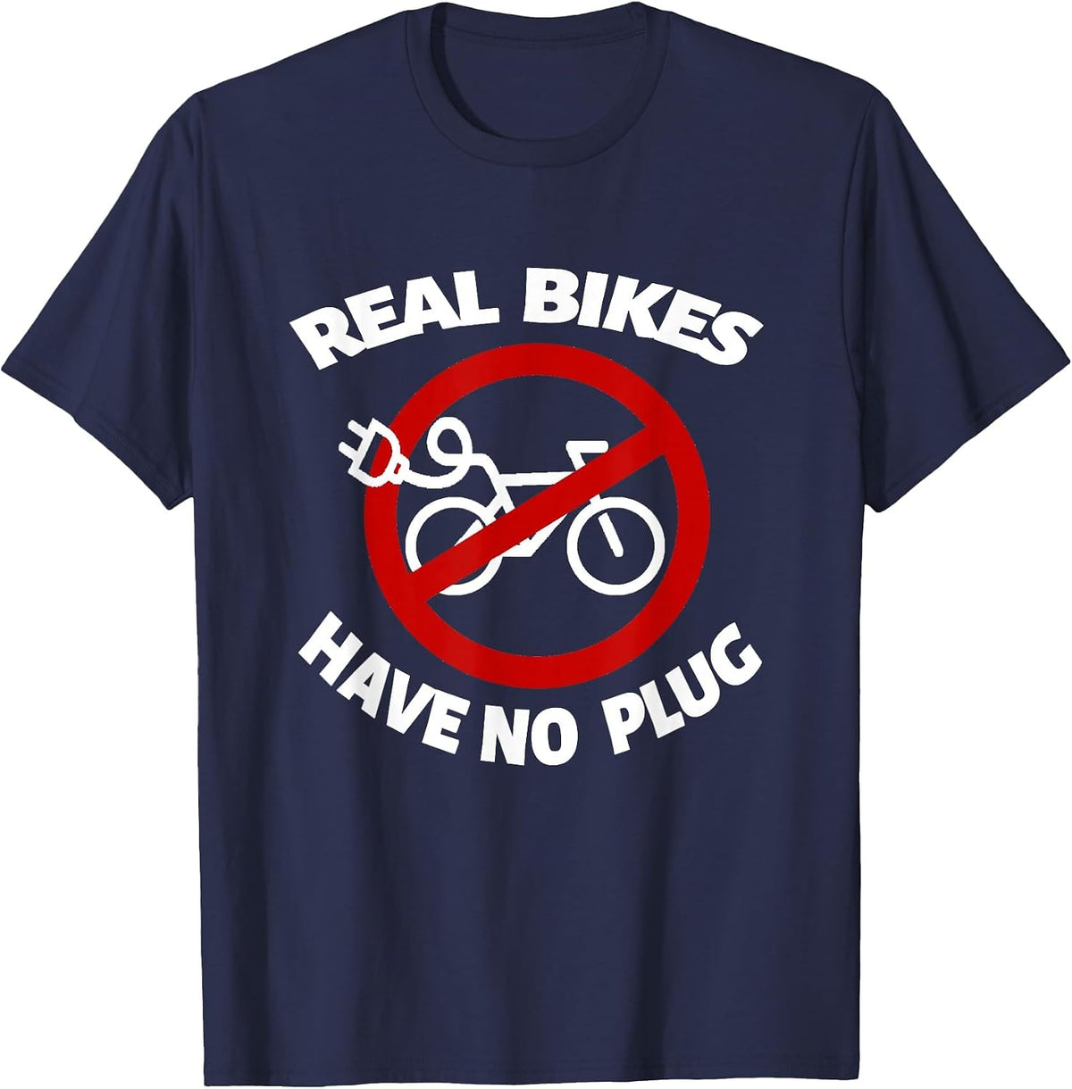 E-Bike Cyclist Racing Bike BMX Bikes Real Bikes Have no Plug T-Shirt - Navy Blue