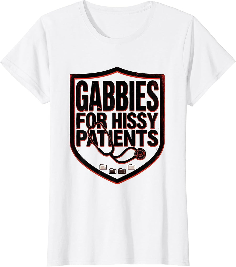 Women's Gabbies For Hissy Patients Funny Vet Tech Veterinary T-Shirt - White