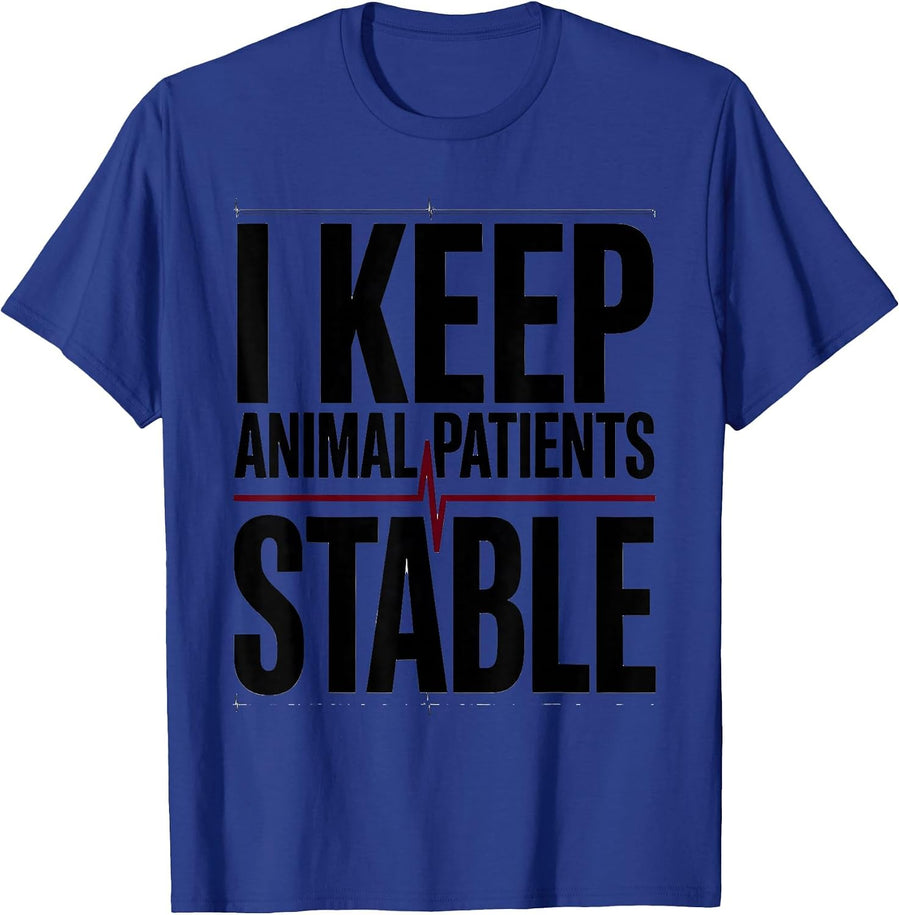 I Keep Animal Patients Stable Funny Vet Tech Veterinary T-Shirt - Royal Blue