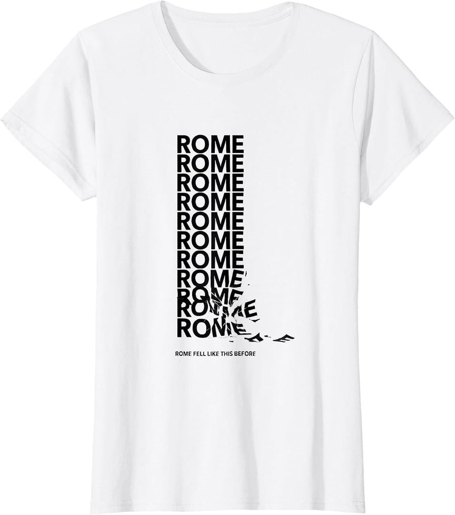 Women's Rome Fell Like This Before Funny History Buff Sarcastic T-Shirt - White