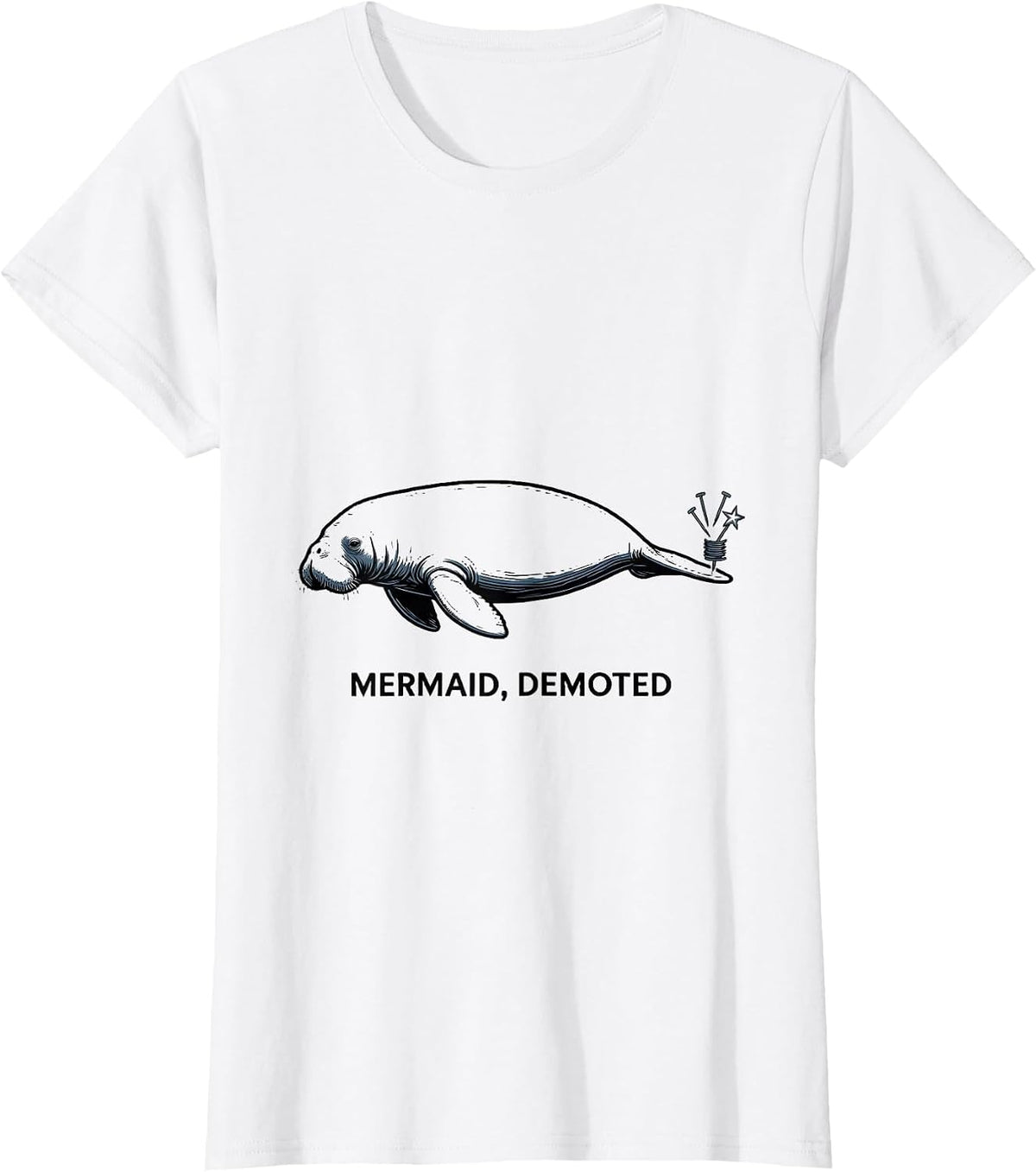 Women's Mermaid, Demoted Funny Manatee Sea Cow Humor Gift T-Shirt - White