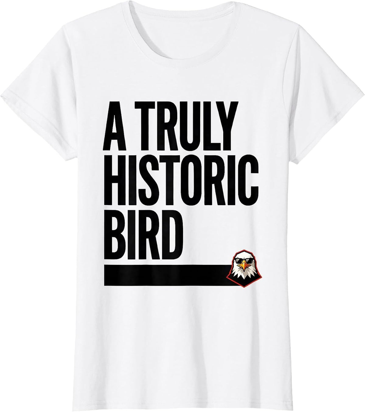 A Truly Historic Bird Funny Bald Eagle Sunglasses Mascot T-Shirt - White