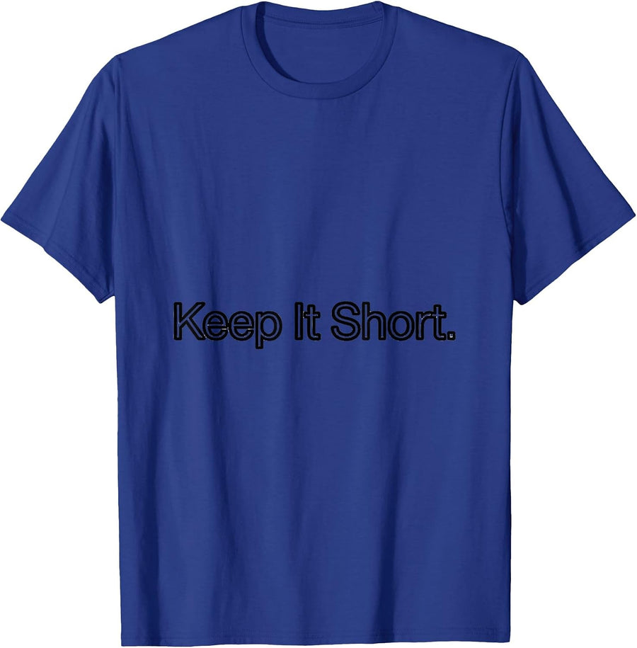 Keep It Short Deadpan Humor Short One-Liner Casual T-Shirt - Royal Blue