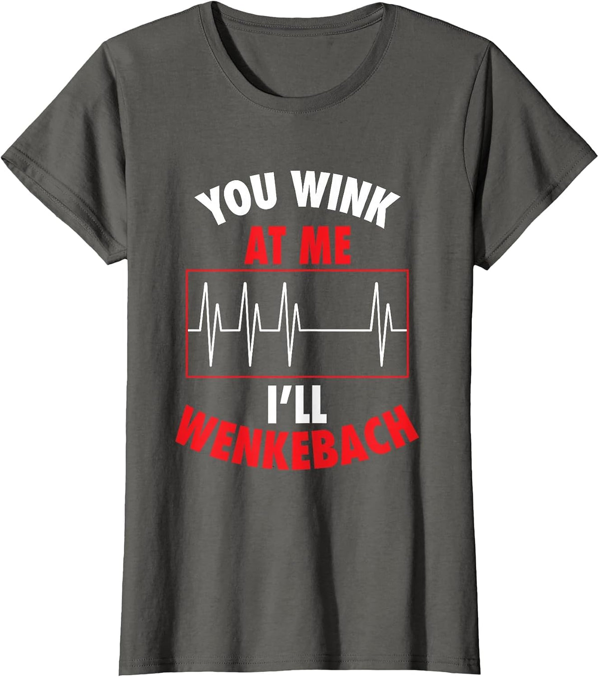 You Wink At Me I'll Wenkebach for Doctors and Nurses T-Shirt - Asphalt Grey
