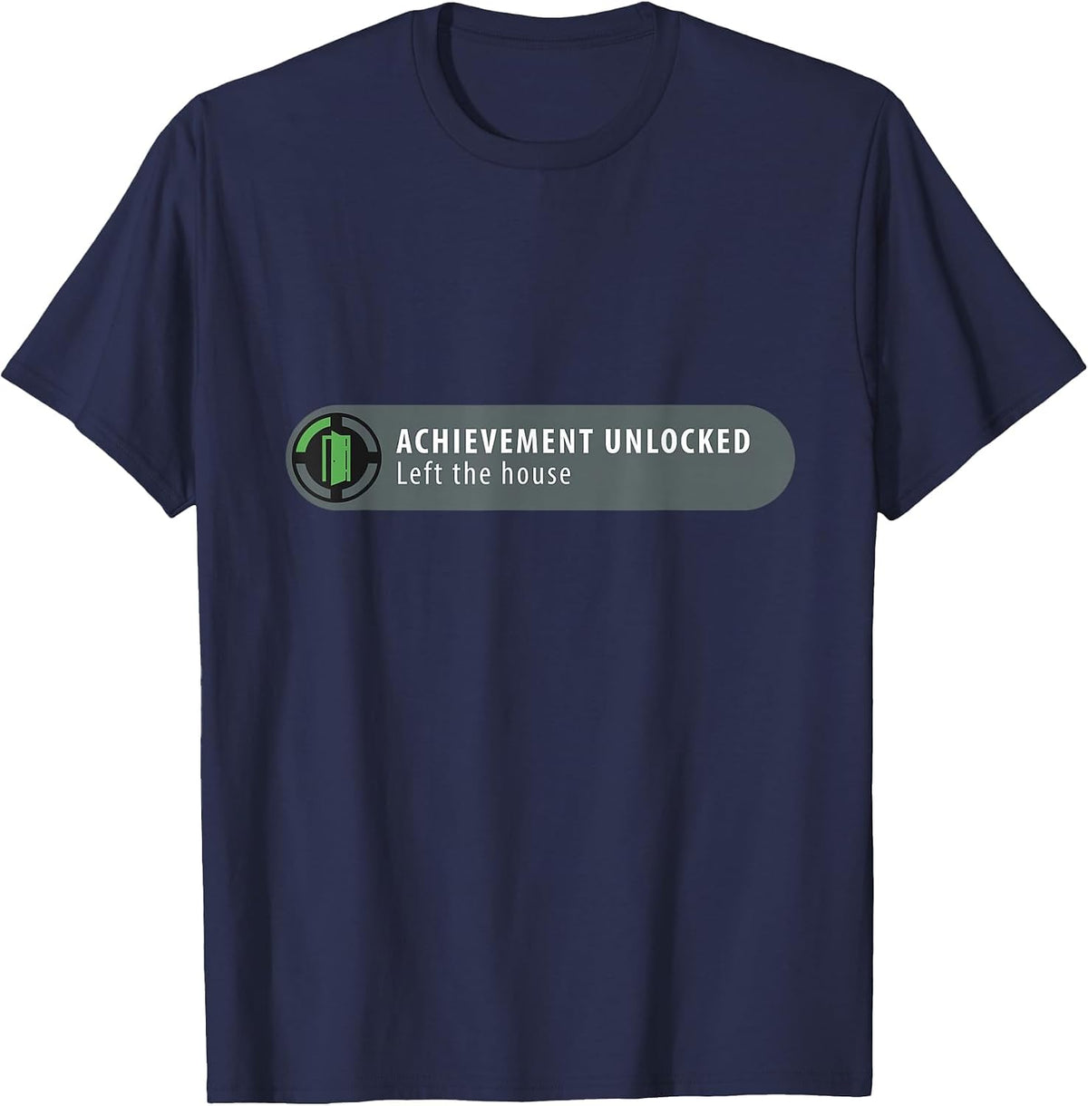 Achievement Unlocked: Left the House Funny Gamer T-Shirt T-Shirt - Navy Blue