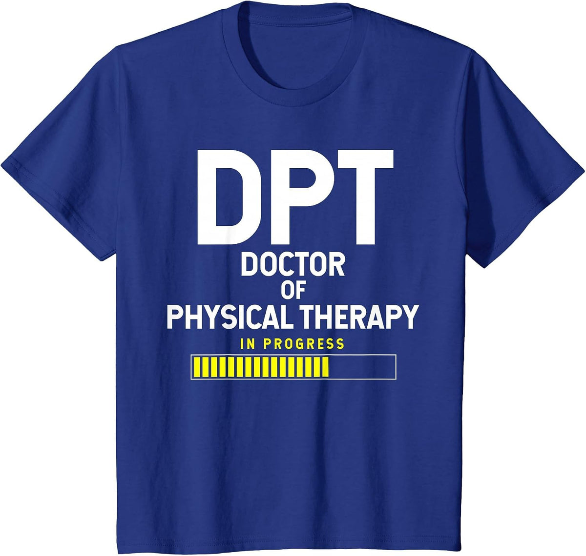 DPT Doctor of Physical Therapy in Progress T-Shirt - Royal Blue