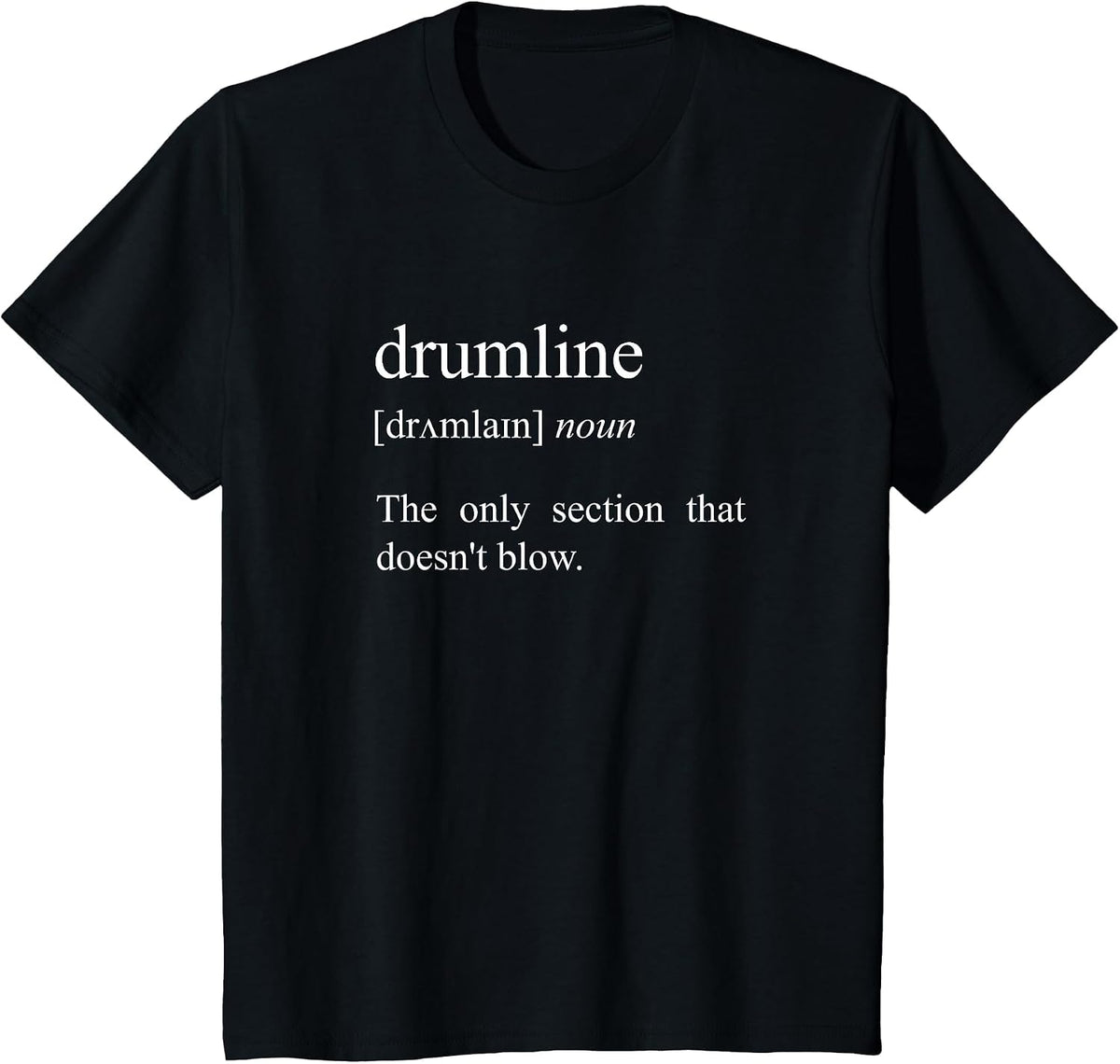 The Only Section that Doesn't Blow, Drumline Definition T-Shirt - Black