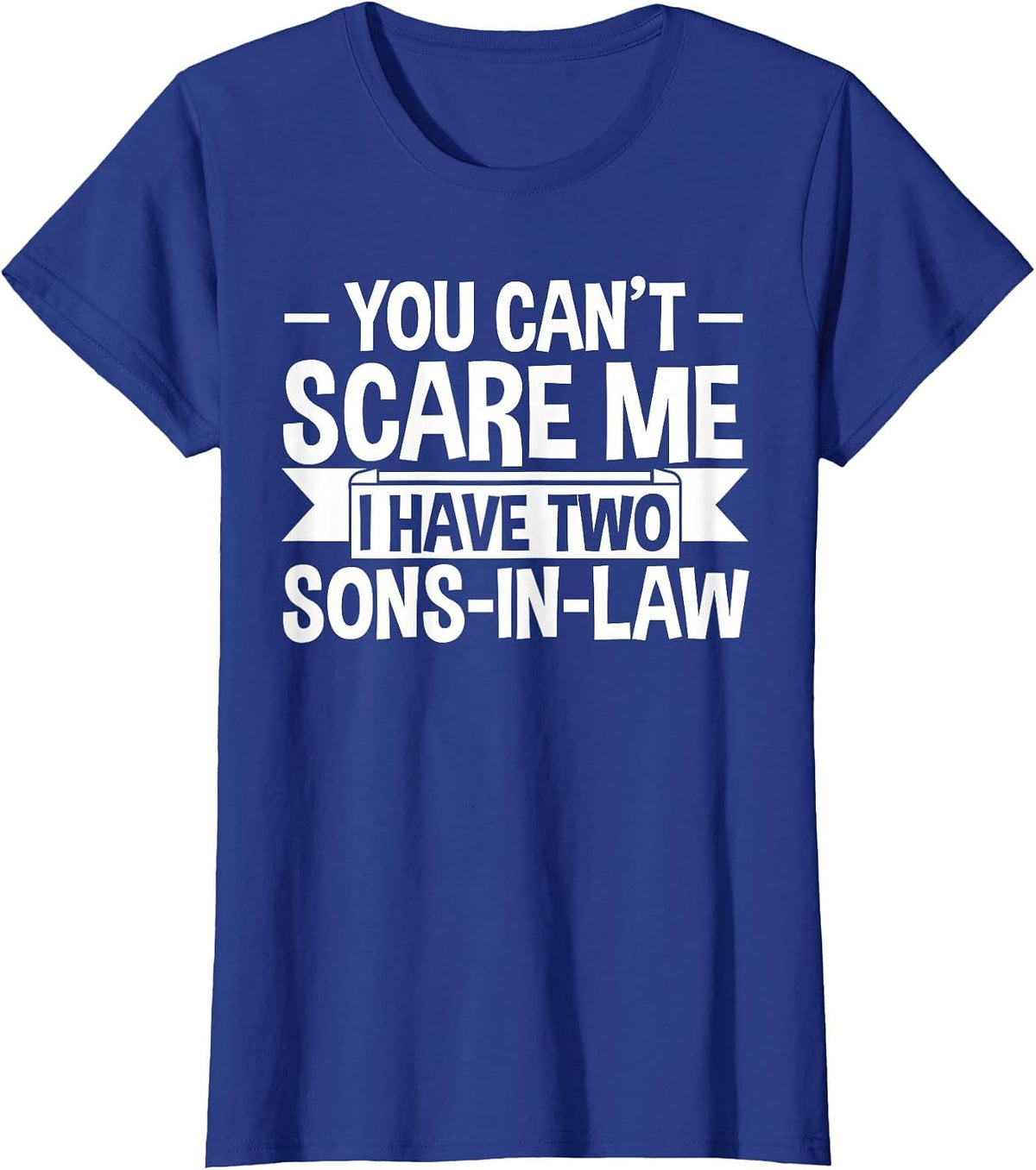 I Have Two sons-in-Law 2 Sons-in-Law T-Shirt - Royal Blue