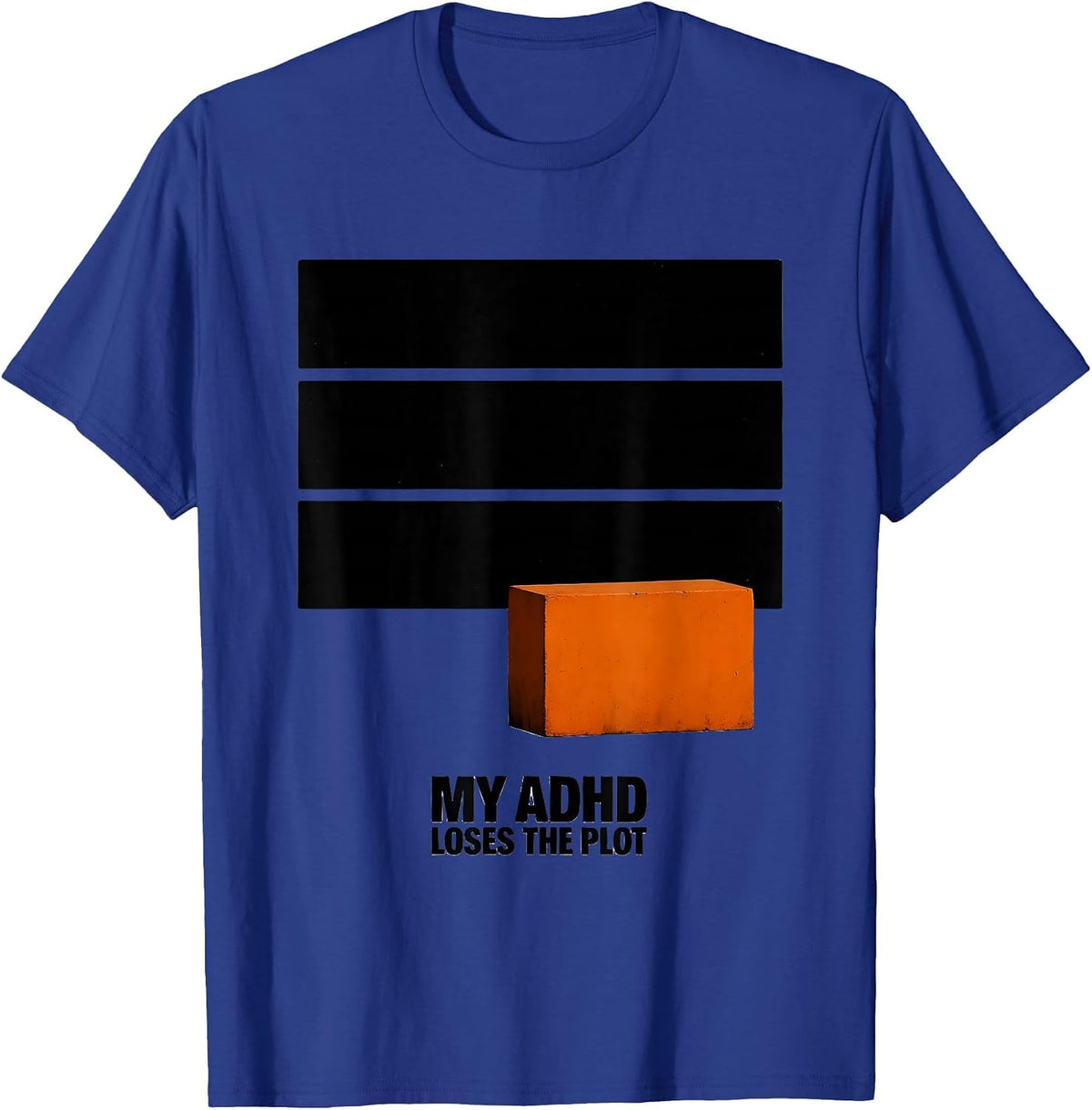 My ADHD Loses The Plot Brutalist Neurodivergent Humor T-Shirt - Royal Blue