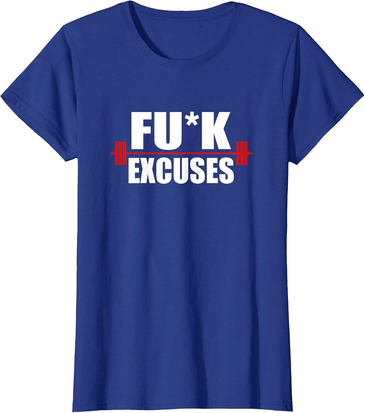Fuck Excuses Exercise Lift Weights Barbell Censored T-Shirt - Royal Blue