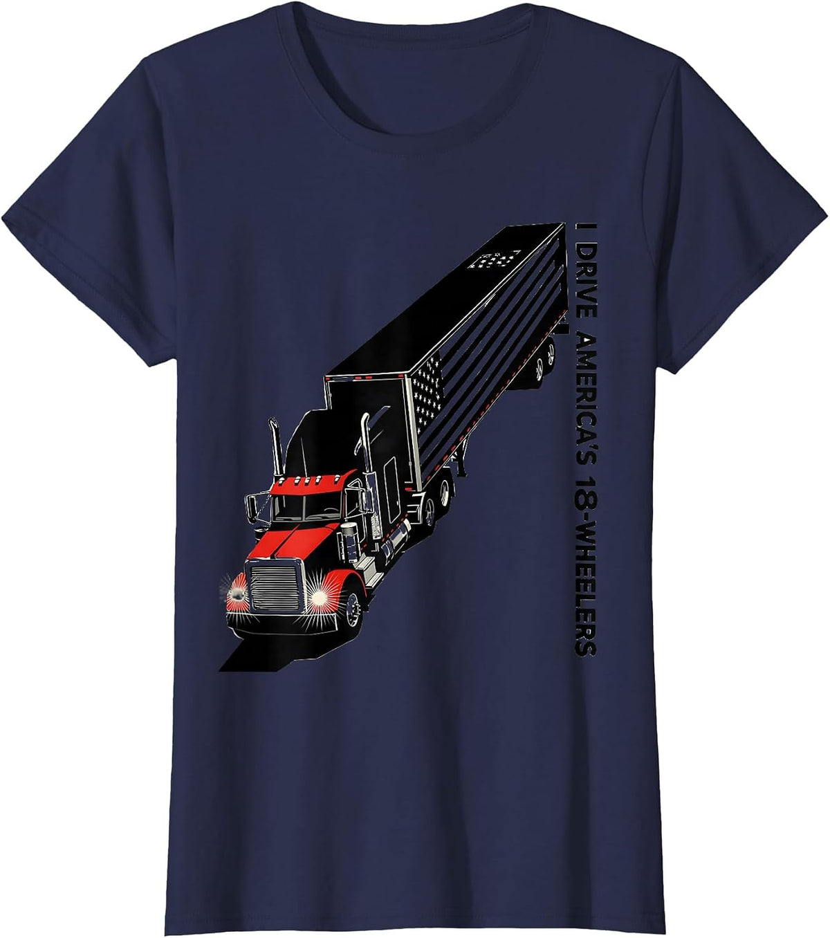 Women's I Drive America's 18-Wheelers Patriotic Semi Truck Driver T-Shirt - Navy Blue