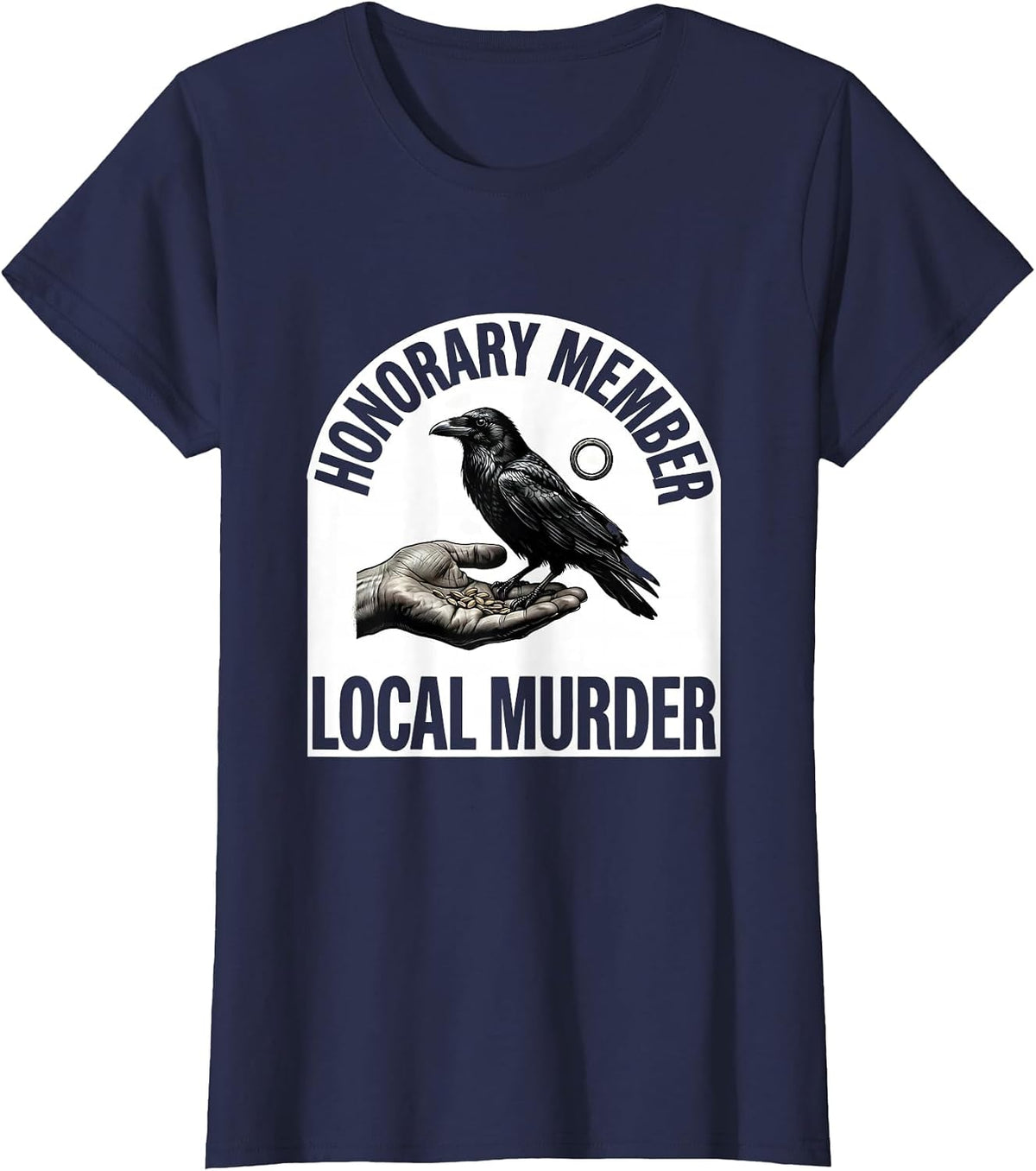 Women's Honorary Member, Local Murder Dark Humor Crow Raven Gothic T-Shirt - Navy Blue