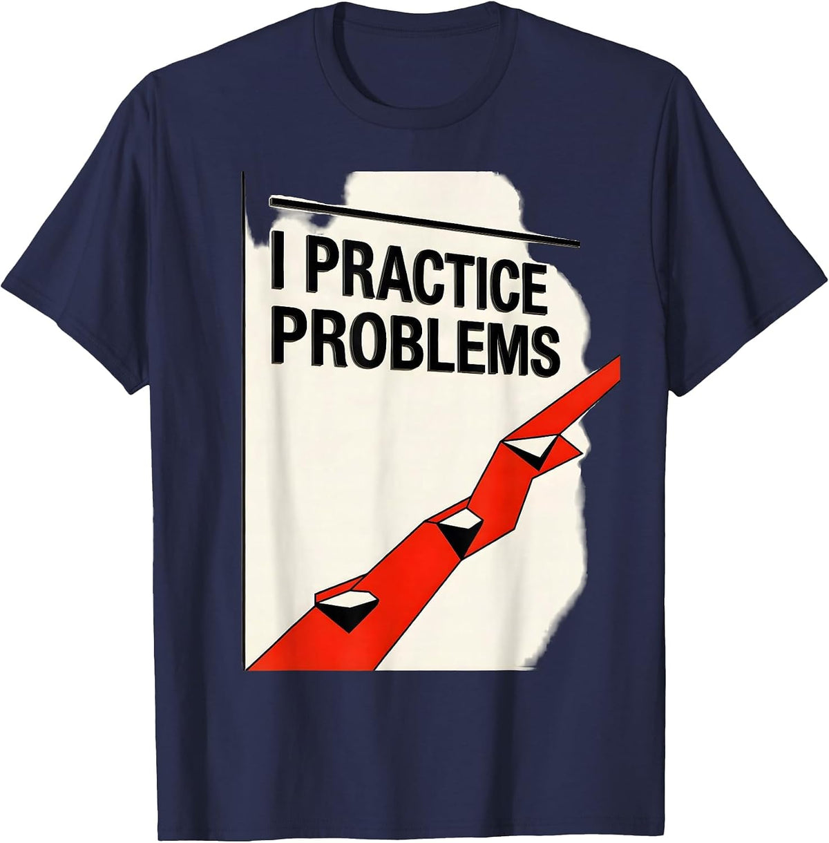 Men's I Practice Problems Funny Rock Climbing Bouldering T-Shirt - Navy Blue