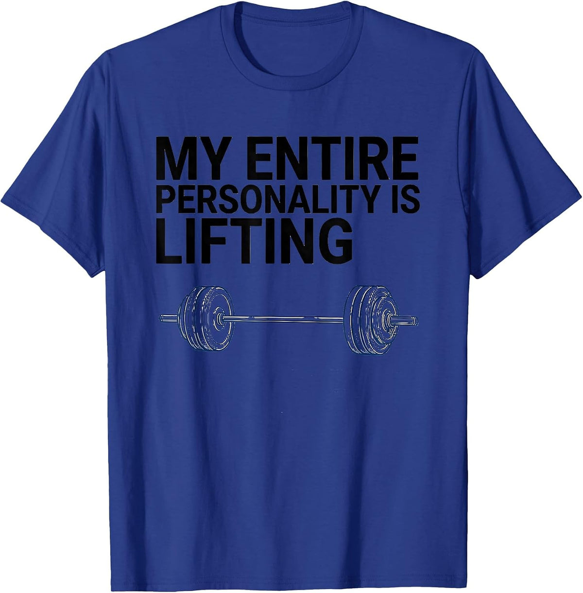 Men's My Entire Personality Is Lifting Funny Gym Lover Workout T-Shirt - Royal Blue