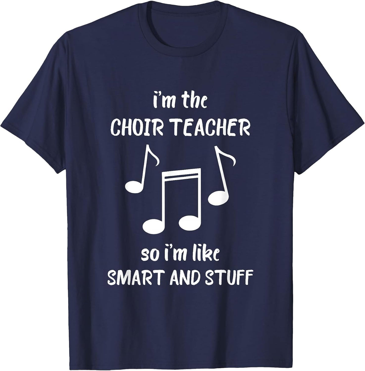 Choir Teacher Smart and Stuff Chorister Music Note T-Shirt - Navy Blue