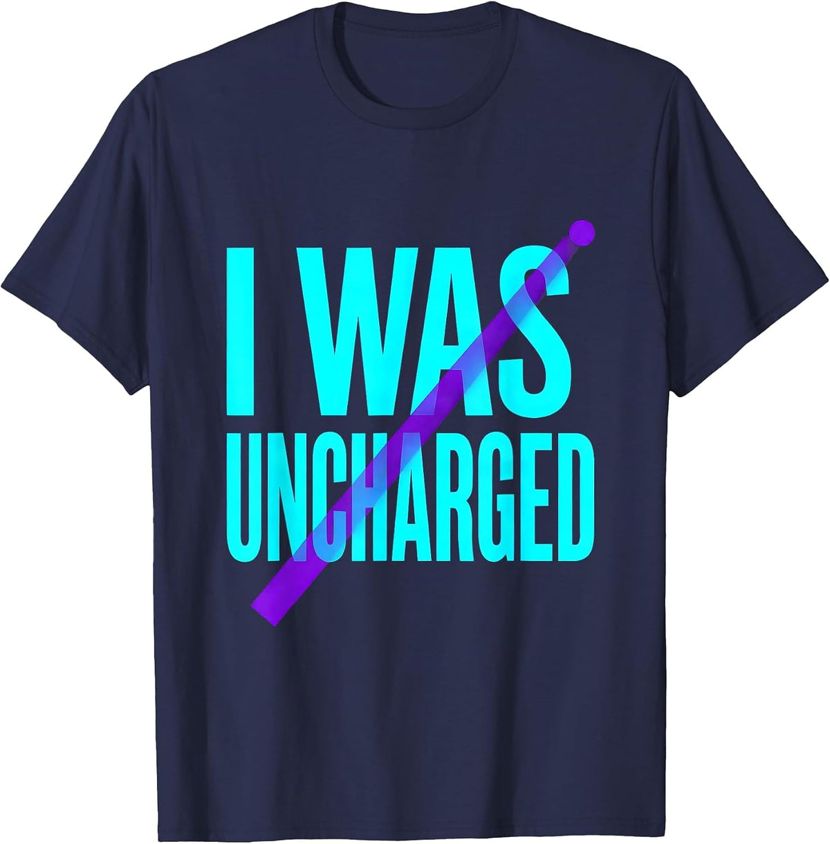 I Was Uncharged Funny Physics Joke Science Enthusiast T-Shirt - Navy Blue