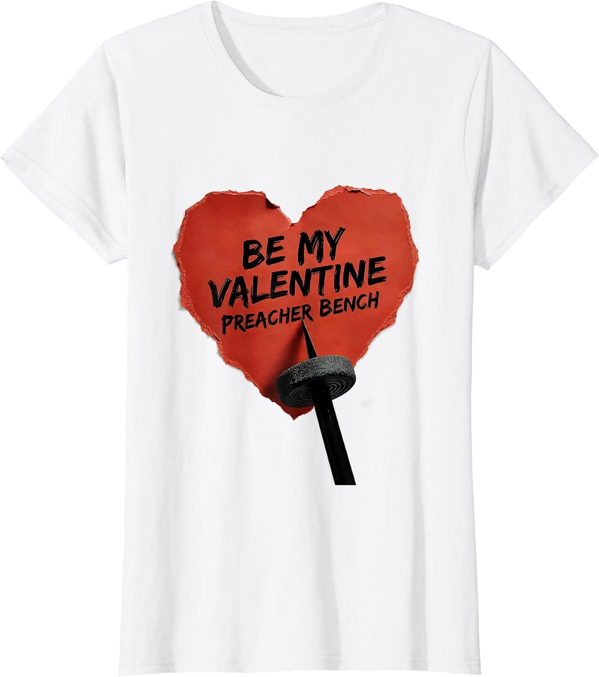 Women's Be My Valentine Preacher Bench Funny Gym Valentine T-Shirt - White