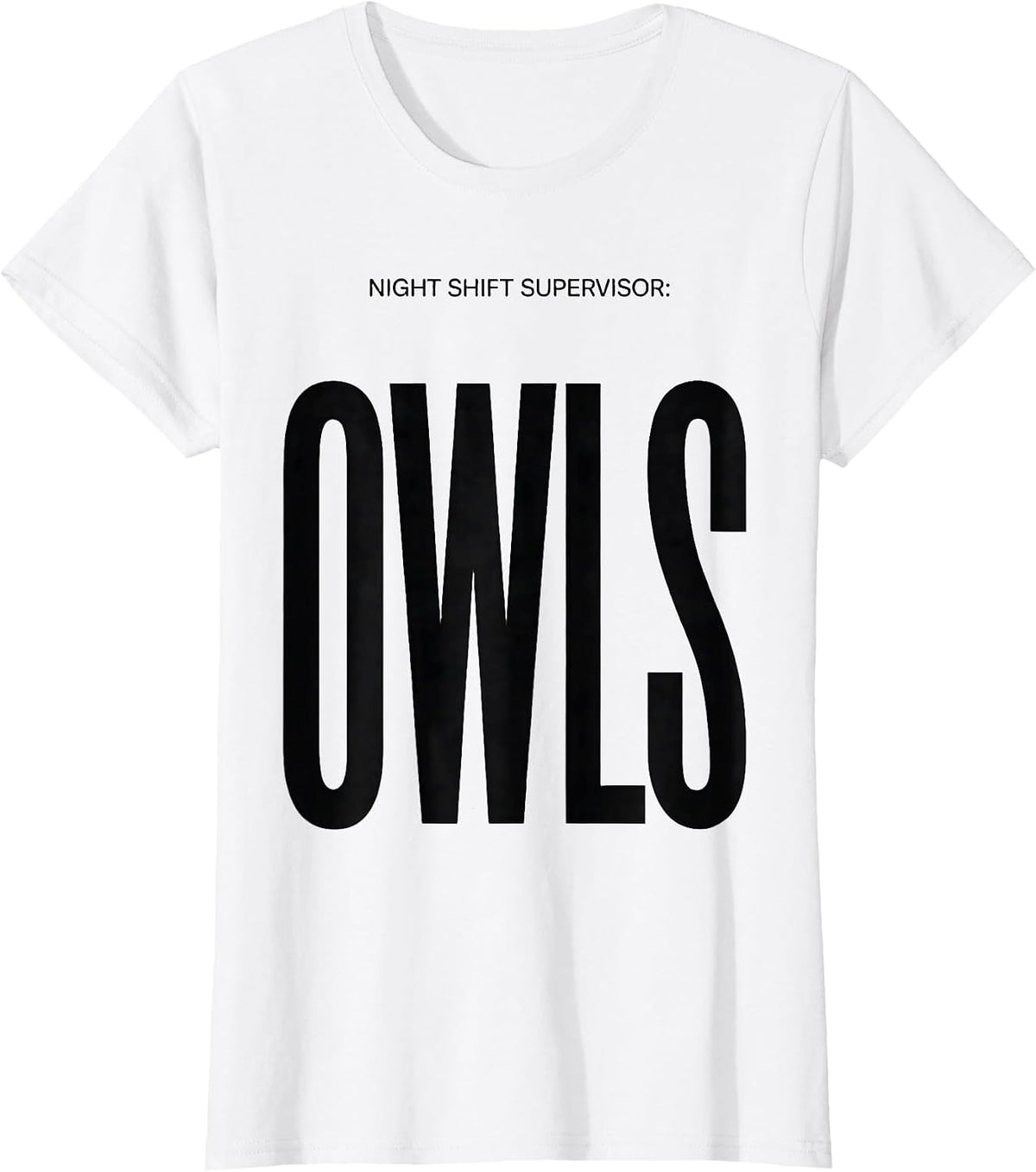Night Shift Supervisor: Owls Funny Owl Lover Bird Humor T-Shirt - White