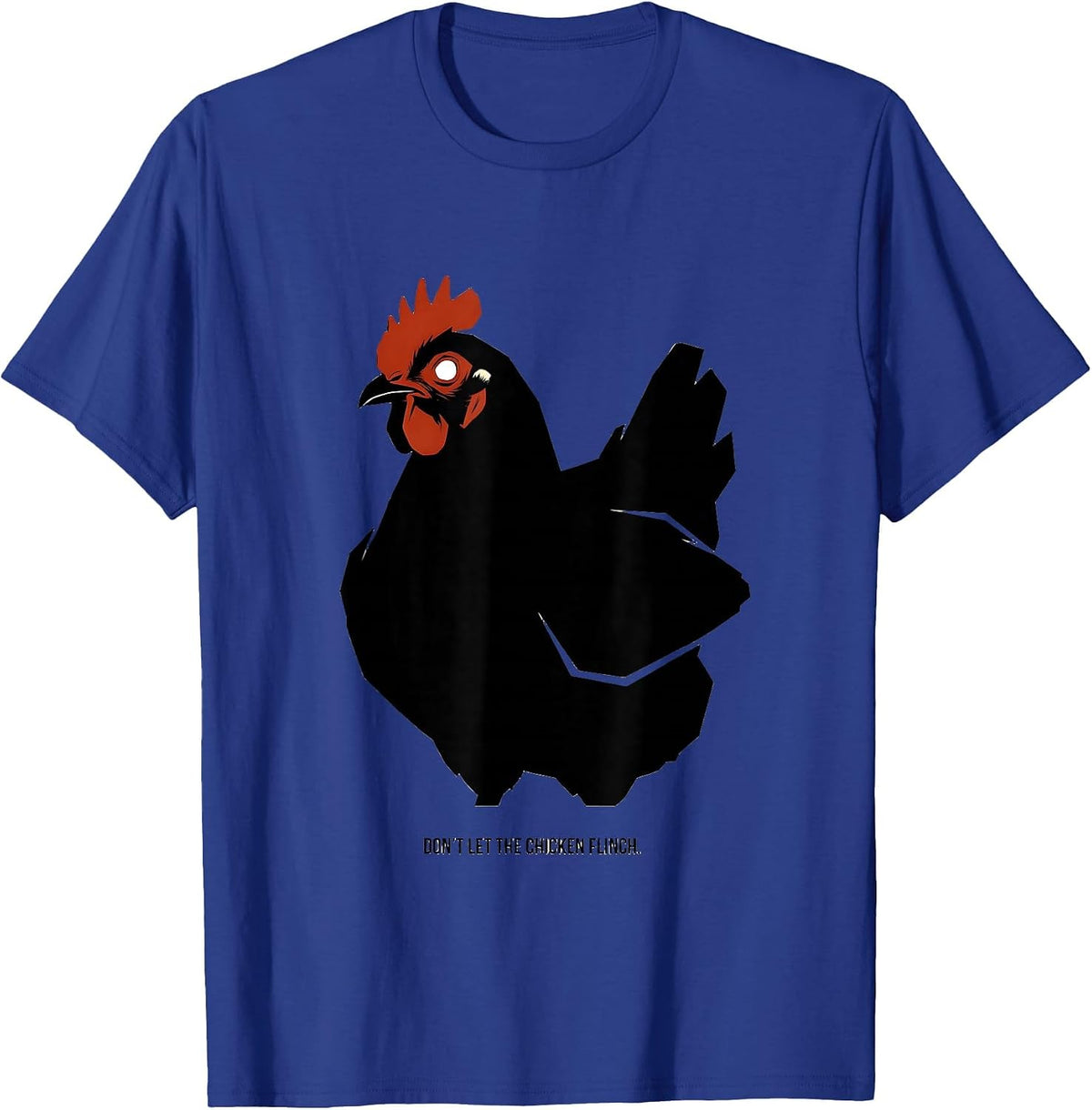 Men's Don't Let The Chicken Flinch Funny Chicken Lover Farm Animal T-Shirt - Royal Blue