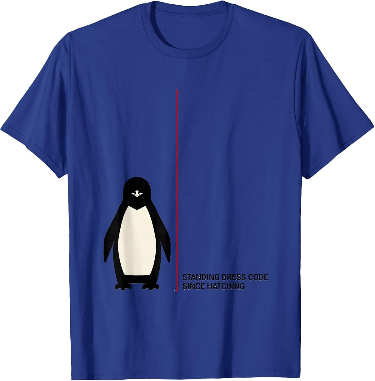 Standing Dress Code Since Hatching Funny Penguin Lover T-Shirt - Royal Blue