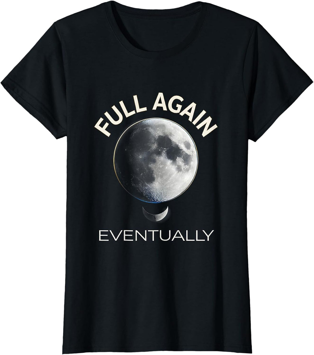 Women's Full Again Eventually Cosmic Moon Phase Astronomy Lover T-Shirt - Black
