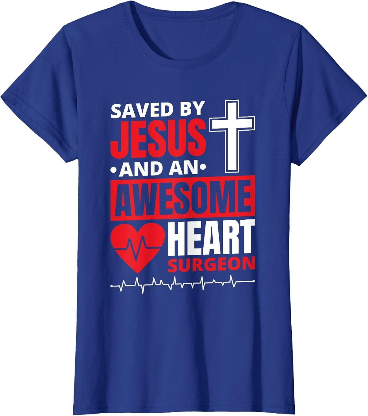 Saved by Jesus and an Awesome Heart Surgeon T-Shirt - Royal Blue
