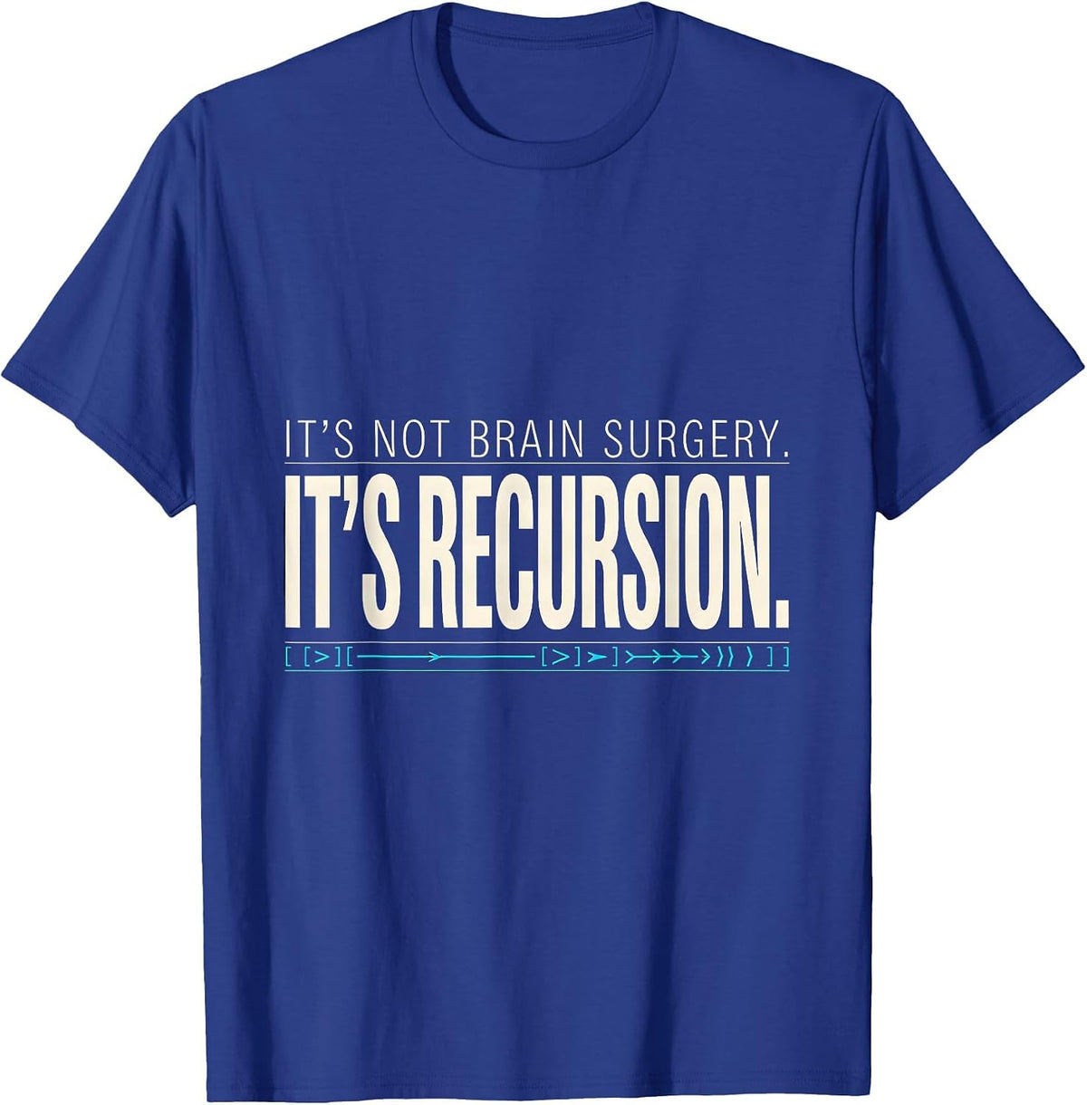 Men's It's Not Brain Surgery. It's Recursion. Programmer T-Shirt - Royal Blue