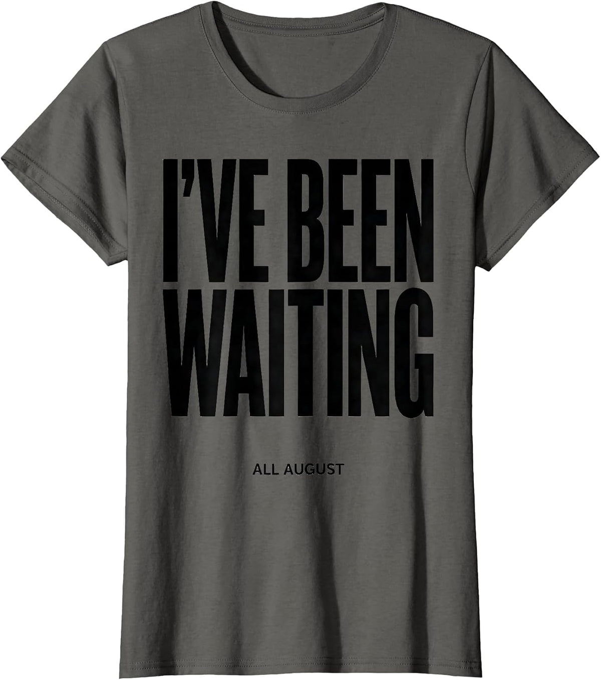 Women's I've Been Waiting All August Teacher Back To School First T-Shirt - Asphalt Grey