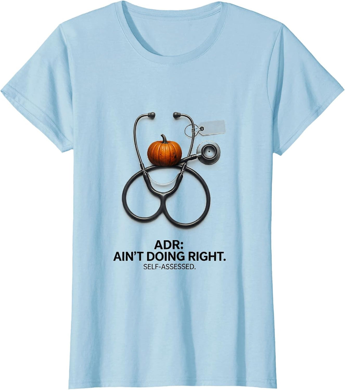 ADR Ain't Doing Right Self-Assessed Funny Vet Tech Halloween T-Shirt - Baby Blue