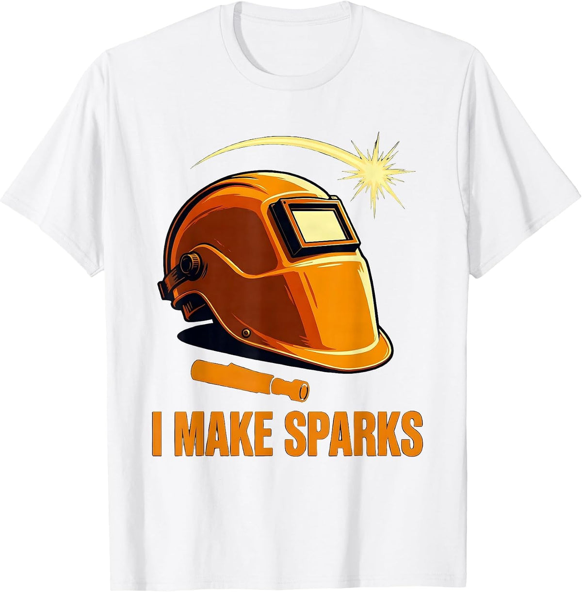 I Make Sparks Funny Welding Welder Metal Worker Gift T-Shirt - White