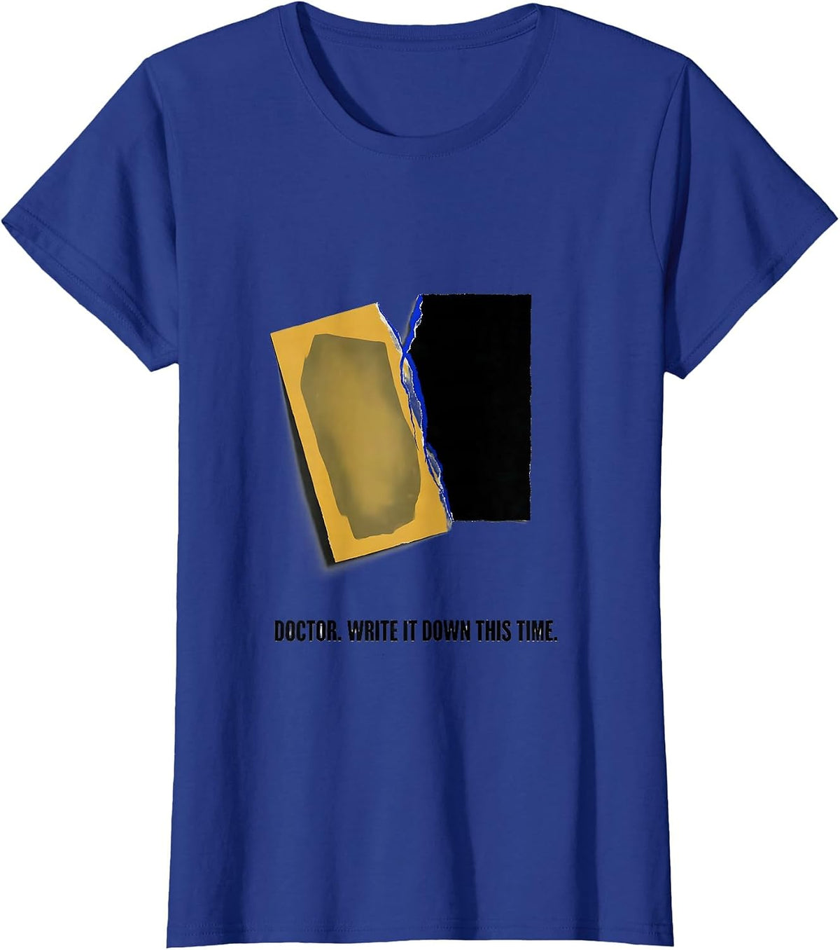 Women's Doctor Write It Down This Time Funny PhD Graduation Gift T-Shirt - Royal Blue