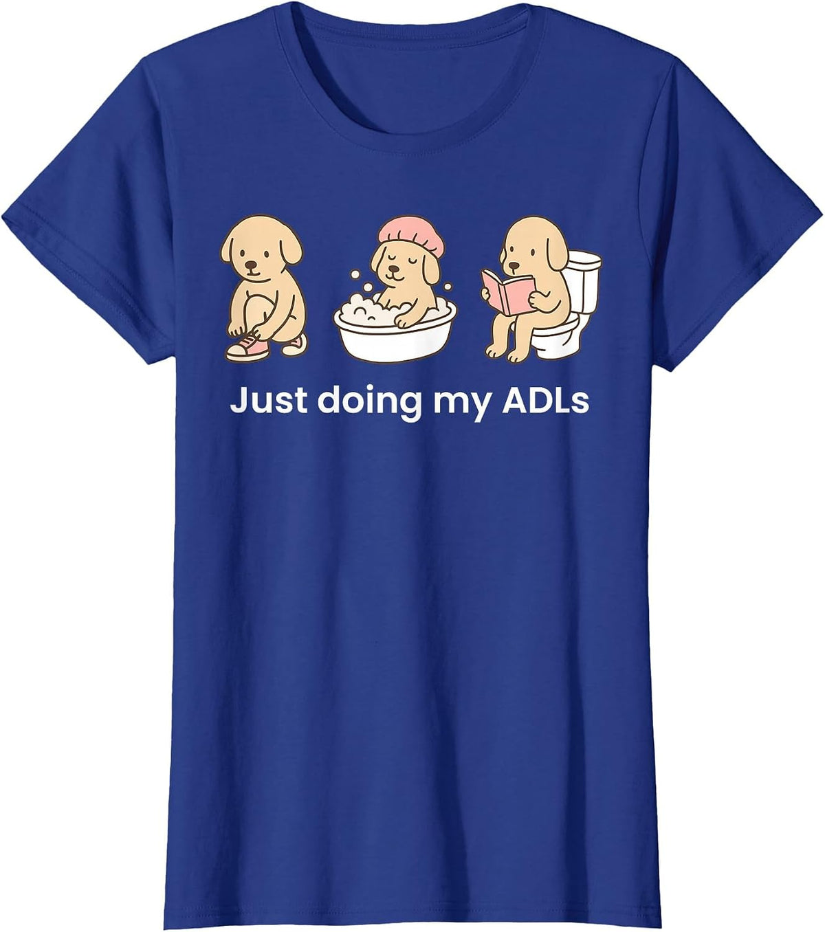 Just Doing My ADLs Dog OT Occupational Therapist Funny T-Shirt - Royal Blue