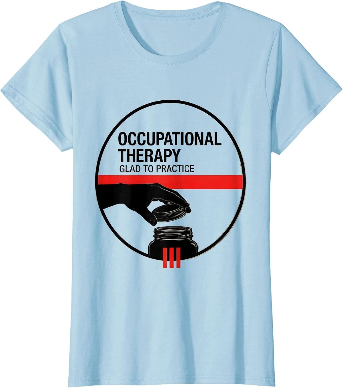 Women's Occupational Therapy Glad To Practice Occupational Therapist T-Shirt - Baby Blue