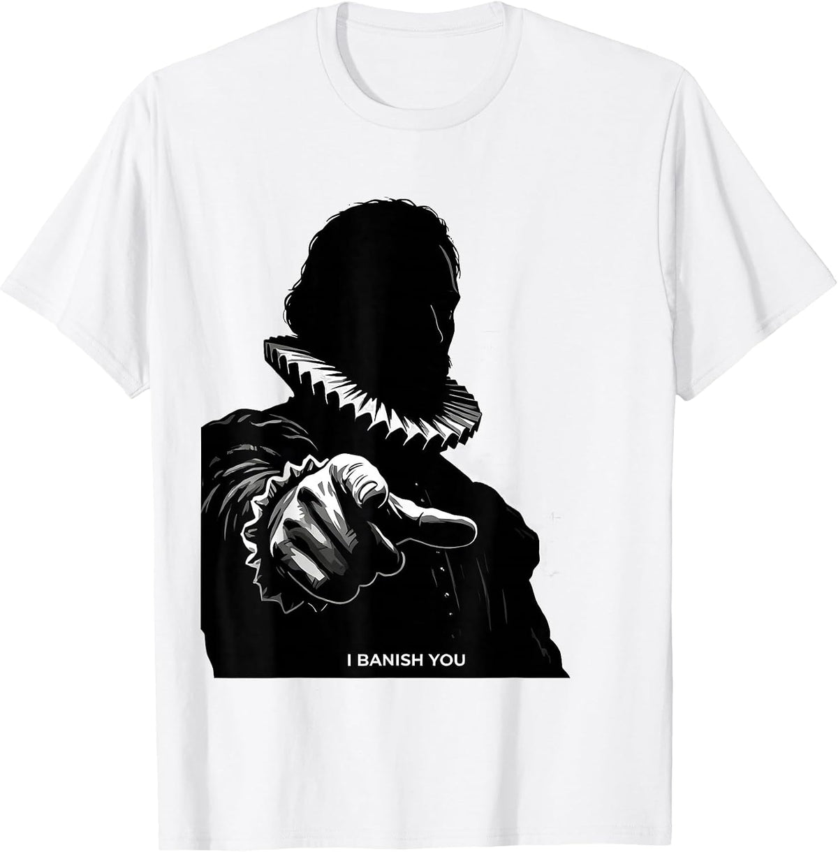 Men's I Banish You Tudor History Shakespeare Quote Literary Humor T-Shirt - White